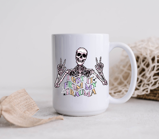 15oz Mug - I Got It From My Trauma