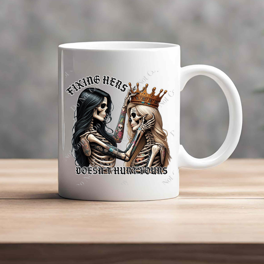 15oz Mug - Fixing Hers Doesn't Hurt Yours