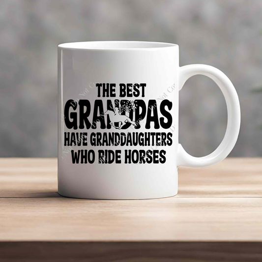 15oz Mug - The Best Grandpas Have Granddaughters Who Ride Horses