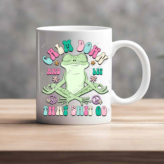 15oz Mug - Calm Down & Let That Shit Go