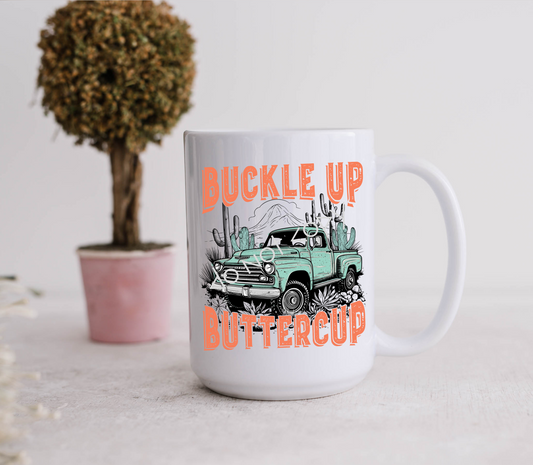 15oz Mug - Buckle Up Buttercup