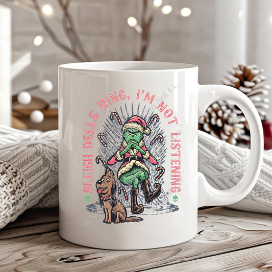 15oz Mug - Sleigh Bell's Ring, I'm Not Listening