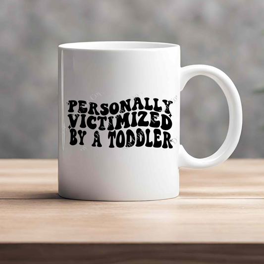 15oz Mug - Personally Victimized By A Toddler