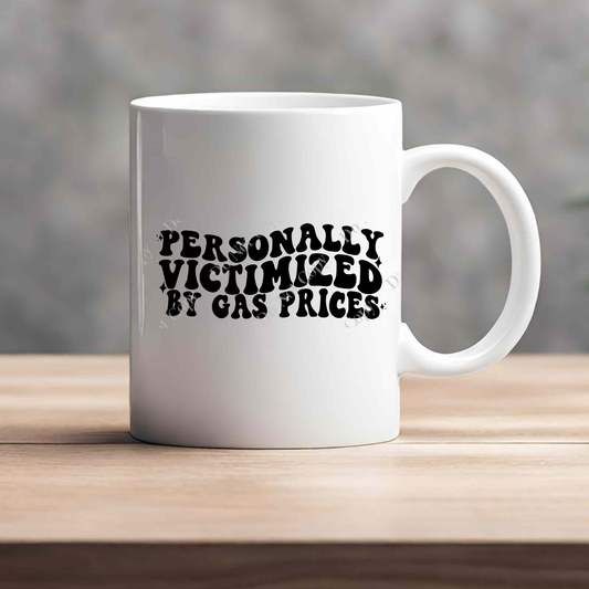 15oz Mug - Personally Victimized By Gas Prices